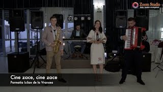 NOU2018 CINE ZACE CINE ZACE  SARBA NOUA  Formatia Iulian de la Vrancea [upl. by Garceau219]