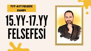 15YY17YY Felsefesi  TYTAYT Felsefe Kampı 2023  Felsefe Konu Anlatımı 22 [upl. by Sekyere534]