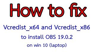 How to fix Vcredistx64 and Vcredistx86 to install OBS 1902 on win 10 laptop [upl. by O'Grady]