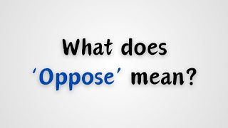 What does Oppose mean [upl. by Hobbs]