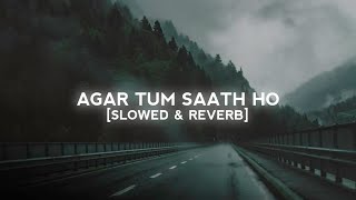 Agar Tum Saath ho SlowedReverb  ARIJIT SINGH [upl. by Gona311]