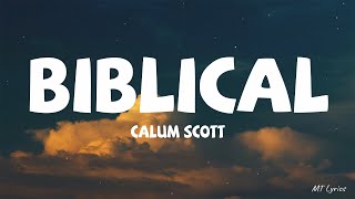 Calum Scott  Biblical Lyrics [upl. by Attehcnoc749]