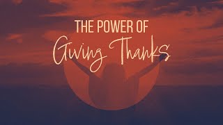 The Power of Giving Thanks [upl. by Freemon]