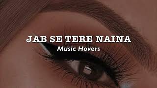 Jab Se Tere Naina Slowed amp Reverbed [upl. by Glovsky221]