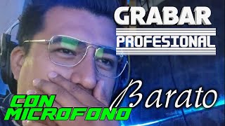 COMO GRABAR VOZ PROFESIONAL CON MICRÓFONO BARATO [upl. by Naiviv]