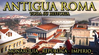 ANTIGUA ROMA  Toda su Historia  Monarquía República Romana e Imperio Romano Documental [upl. by Knowlton]