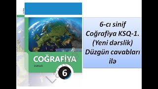 6cı sinif Coğrafiya KSQ1 Yeni dərslik Düzgün cavabları ilə [upl. by Knutson]