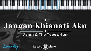 Jangan Khianati Aku – Azlan amp The Typewriter KARAOKE PIANO – LOWER KEY [upl. by Naesal]