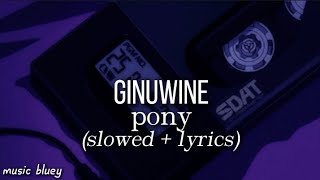 ginuwine  ponyslowed  lyrics [upl. by Oswin899]