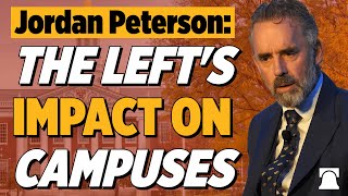 Jordan Peterson How the Left has Impacted College Campuses [upl. by Ermina988]