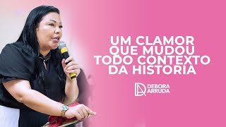 Um clamor que mudou todo contexto da historia  Miss Debora Arruda [upl. by Enomis]