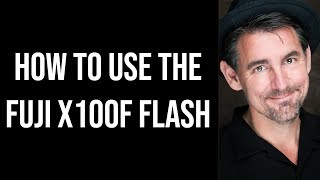 How I use the flash on the Fuji X100F [upl. by Naesed141]