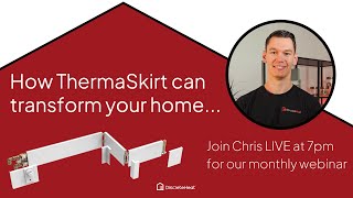 How ThermaSkirt can transform your home  LIVE Webinar [upl. by Anigroeg485]