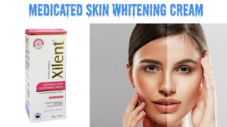 Medicated Skin Whitening Cream  Xilent Advanced Skin lightening Cream [upl. by Dorisa465]