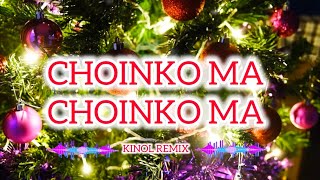 CHOINKO MA  CHOINKO MA  KINOL REMIX VIRAL TIKTOK [upl. by Bailie797]