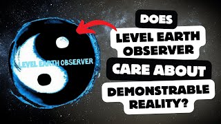 Does Level Earth Observer Care About Demonstrable Reality [upl. by Solram]