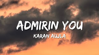 Admirin You Lyrics Karan Aujla ft Preston Pablo [upl. by Fariss]