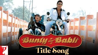 Bunty Aur Babli Title Song  Abhishek Bachchan Rani  ShankarEhsaanLoy  Sukhwinder  Jaspinder [upl. by Lodhia80]