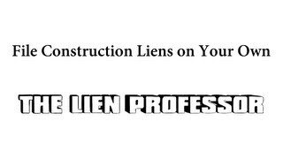 How to File Construction Liens  Lien Professor [upl. by Nosahc]