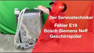 Fehler E19 Siemens Bosch Neff Geschirrspüler beheben [upl. by Nolrev929]