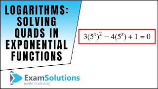 Logarithms  Solving quads in exp functions  ExamSolutions [upl. by Nyleahcim]