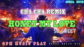 Honey My Love So Sweet  April Boy  CHA CHA REMIX 2025  KEYCZ MUSIC [upl. by Tobiah]