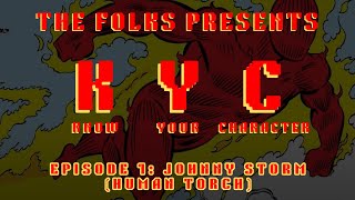 KYC Know Your Character  Episode 1 Johnny Storm  Human Torchs Powers Battles Origin amp More [upl. by Eitsyrk979]