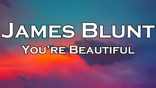 James Blunt  Youre Beautiful Lyrics [upl. by Audwen425]