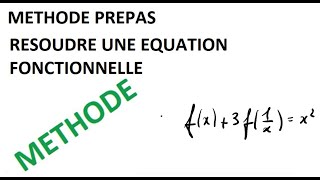 Méthode Prépas  Résoudre une équation fonctionnelle [upl. by Elke955]