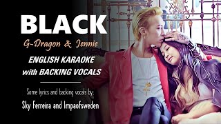 GDRAGON amp JENNIE  BLACK  ENGLISH KARAOKE WITH BACKING VOCALS [upl. by Argile]