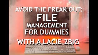 File Management for Dummies with the LaCie 2Big [upl. by Rorry]