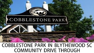 Cobblestone Park Blythewood SC Community Drive Through  New Homes Built by DR Horton [upl. by Gaylene]