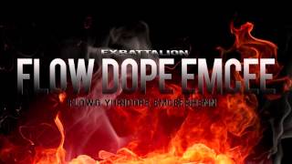 FlowDopeEmcee  Ex Battalion [upl. by Aiynot]