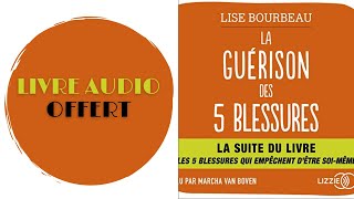 Livre Audio Offert La Guérison des 5 blessures De Lise Bourbeau [upl. by Elyak]