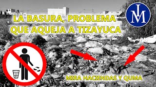 BASURA ESCOMBRO Y HECES INVADEN LAS CALLES DE TIZAYUCA HIDALGO [upl. by Akeenahs]