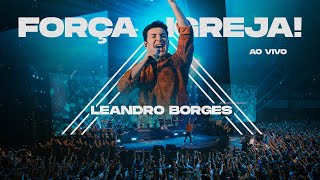 LEANDRO BORGES  FORÇA IGREJA  AO VIVO [upl. by Atinauj961]