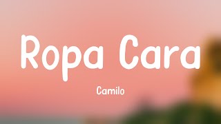 Ropa Cara  Camilo Lyrics Video 🍾 [upl. by Donia]