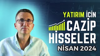 Yatırım İçin Cazip Hisseler Nisan 2024 borsa hisse [upl. by Amoeji]