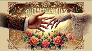 PEPE AGUILAR  CUÍDAMELA BIEN  Official Lyric Video [upl. by Peterman]