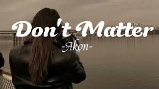 Akon  Dont matter Lyrics [upl. by Nwahsek]