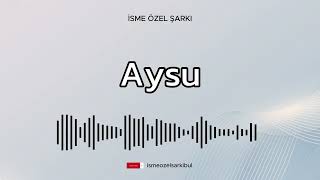 İsme Özel Şarkı  AYSU [upl. by Beaston]