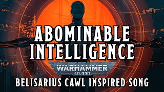 Abominable Intelligence  A Warhammer 40k Cawl Inspired Song warhammer [upl. by Leaj]