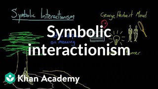 Symbolic interactionism  Society and Culture  MCAT  Khan Academy [upl. by Arissa641]