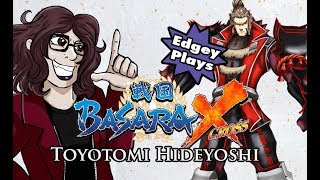 Edgey Plays Sengoku Basara X Toyotomi Hideyoshi Edition [upl. by Libb]