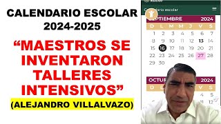 Alejandro Villalvazo Calendario escolar 20242025 quotLos maestros se inventaron talleres intensivosquot [upl. by Ahsiuqat30]