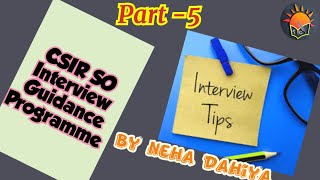 CSIR SO Interview Guidance Programme  Interview Preparation  Part5  CSIR [upl. by Einahpats]