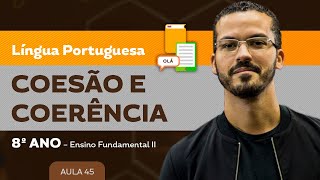 Coesão e Coerência – Língua Portuguesa – 8º ano – Ensino Fundamental [upl. by Alwin710]