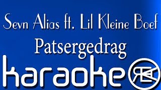 Patsergedrag  Sevn Alias ft Lil Kleine Boef  Karaoke Lyrics [upl. by Krissy]