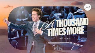 A Thousand Times More  Joel Osteen [upl. by Akinahs394]