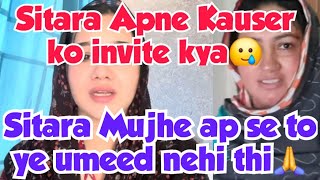 sitara apne kauser ko invite kya mujhe ap se ye umeed nehi thi ma bap k ilwa koi rishta mukhlis [upl. by Launame]